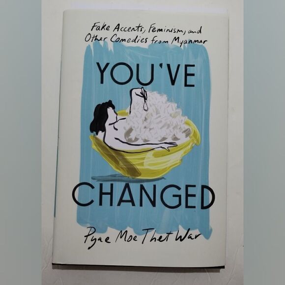 You've Changed: Fake Accents, Feminism, & Comedies Book by Pyae Moe Thet War - Picture 1 of 3